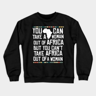 Can't Take Africa Out Of A Woman Funny Patriotic African Crewneck Sweatshirt